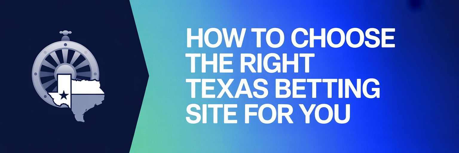 How to Choose the Right Texas Betting Site for You